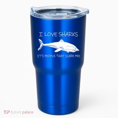 I Love Sharks It's People That Scare Me Tumbler