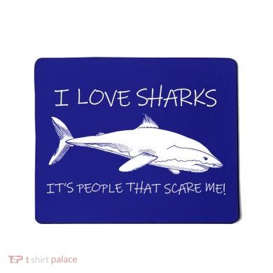 I Love Sharks It's People That Scare Me Mousepad