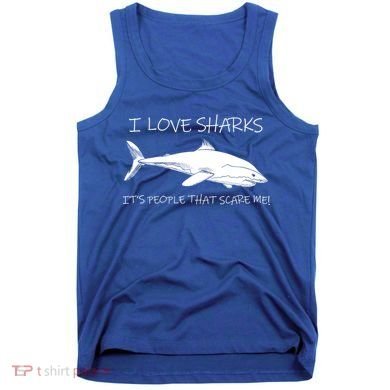 I Love Sharks It's People That Scare Me Tank Top