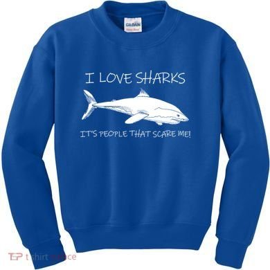 I Love Sharks It's People That Scare Me Kids Sweatshirt