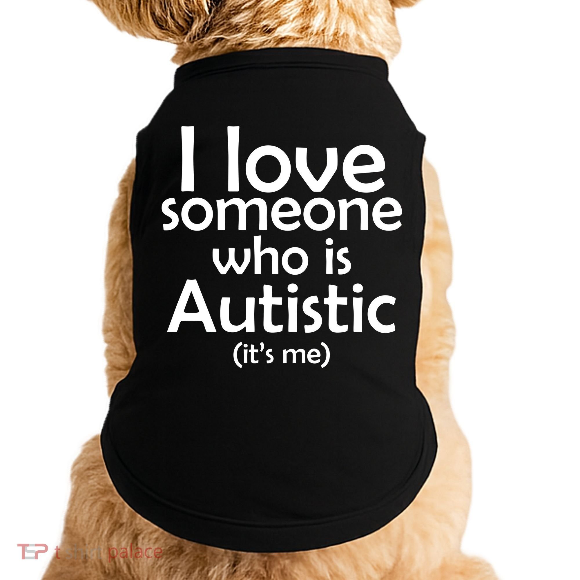 I Love Someone Who Autistic (It's me) Doggie Tank