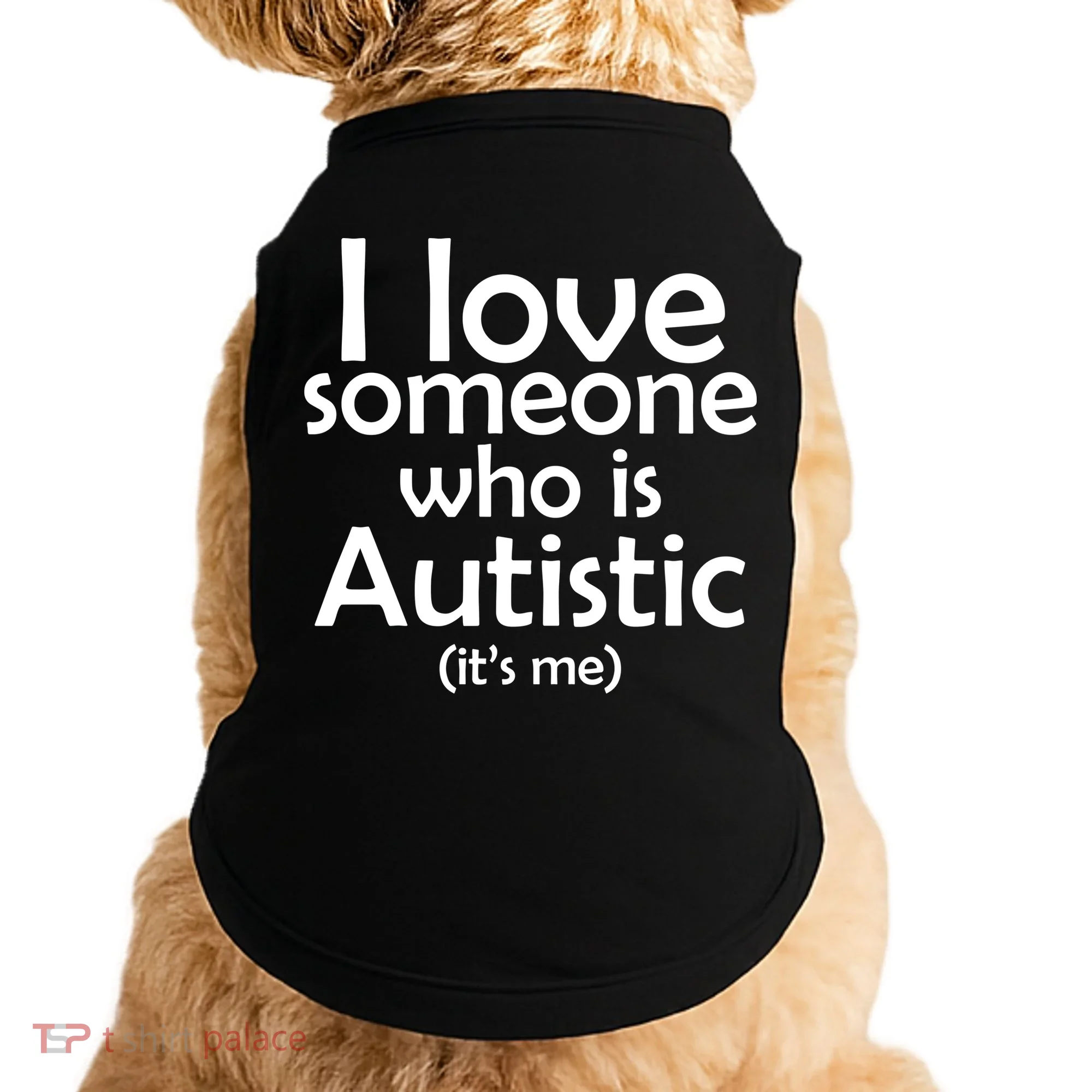 I Love Someone Who Autistic (It's me) Doggie Tank