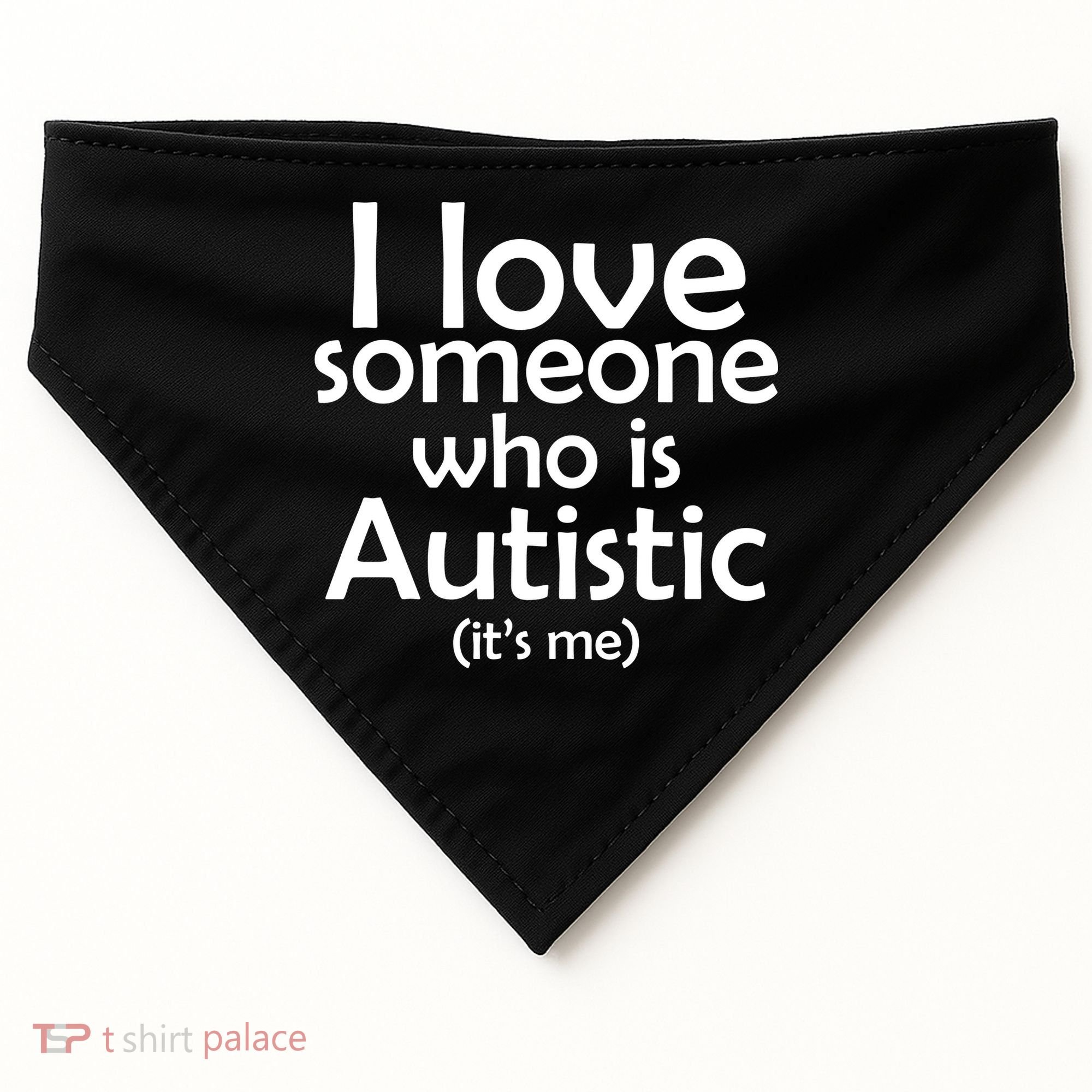 I Love Someone Who Autistic (It's me) USA-Made Doggie Bandana