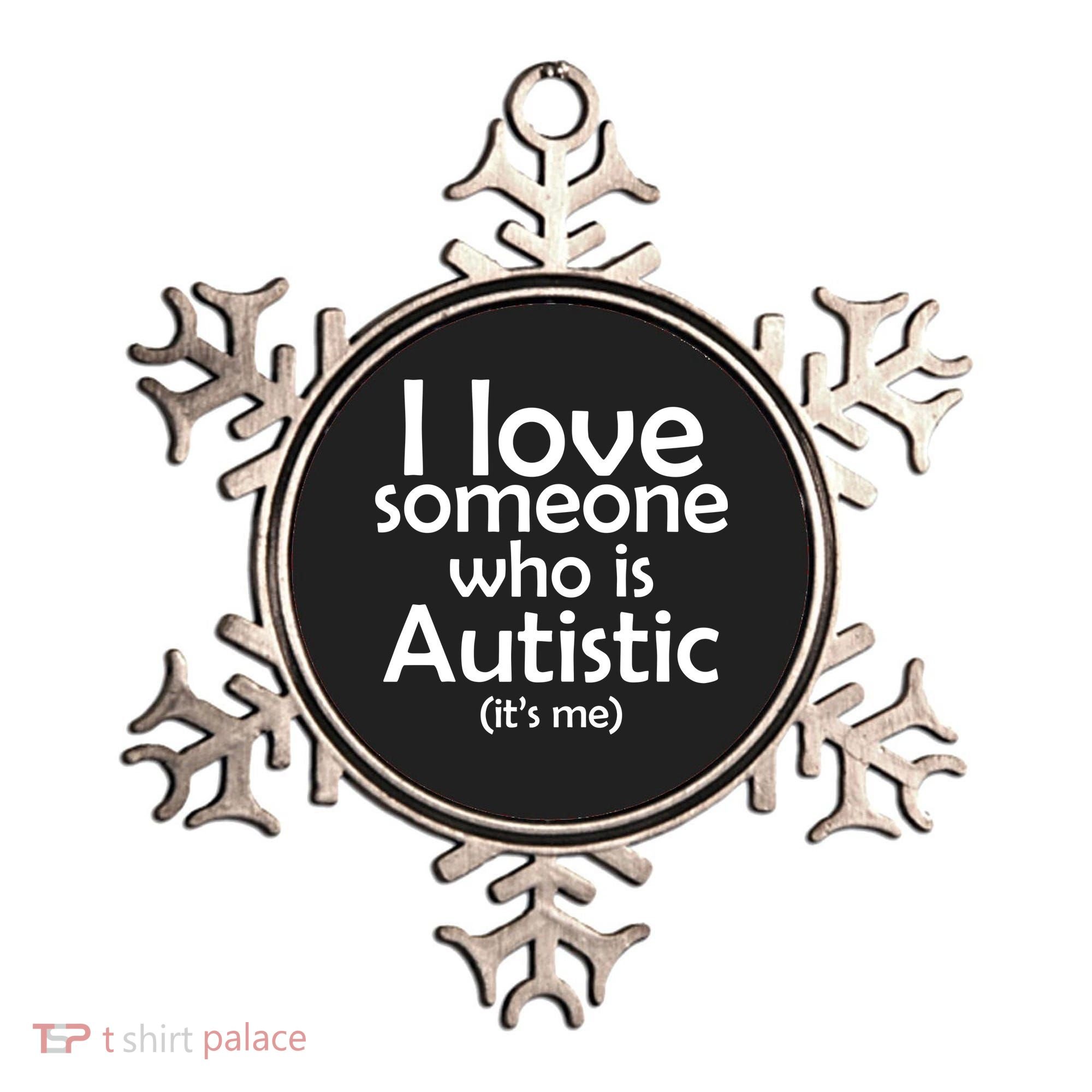 I Love Someone Who Autistic (It's me) Ornament