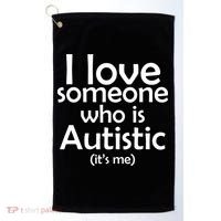 I Love Someone Who Autistic (It's me) Golf Towel thumb 0