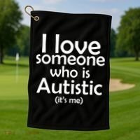 I Love Someone Who Autistic (It's me) Golf Towel thumb 1
