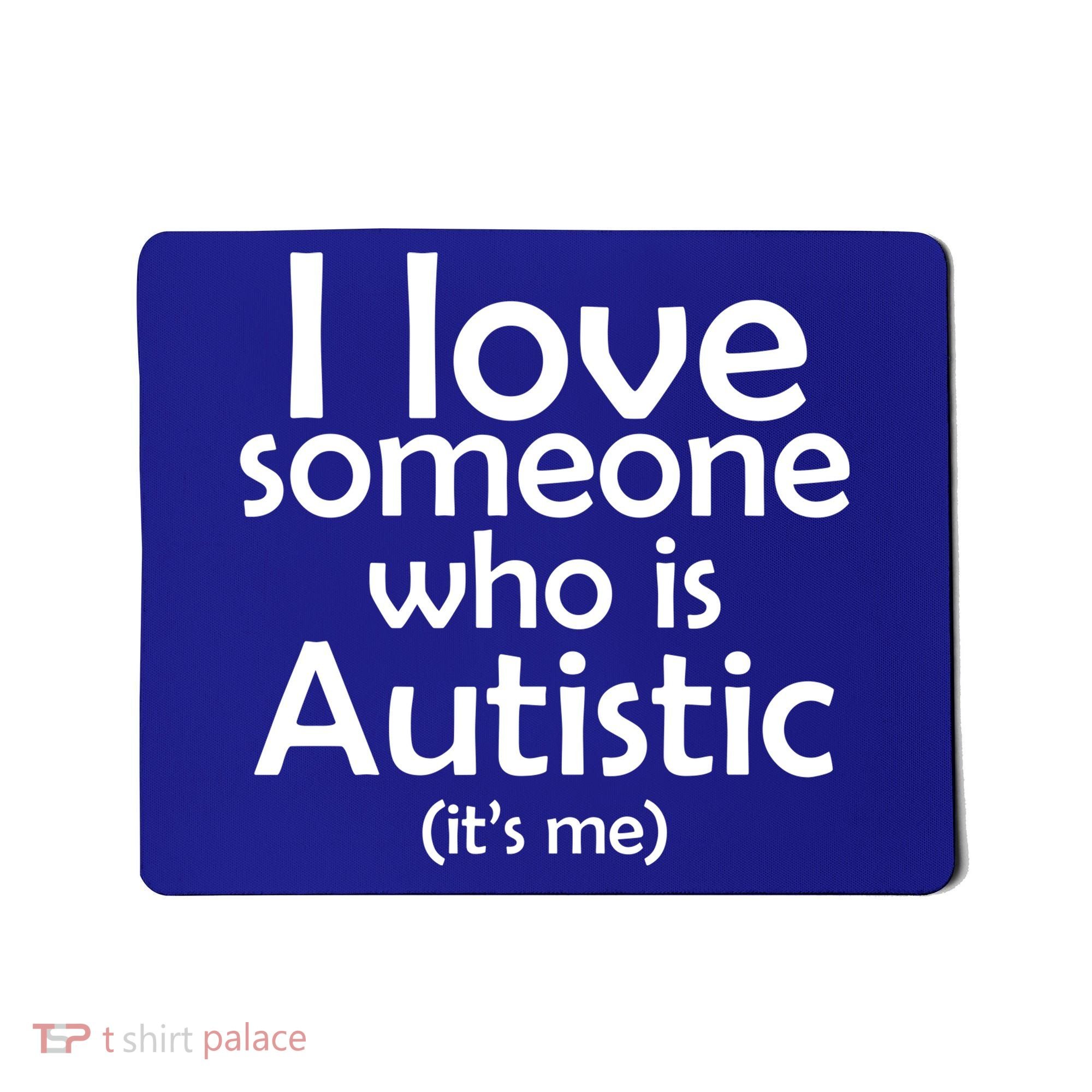 I Love Someone Who Autistic (It's me) Mousepad