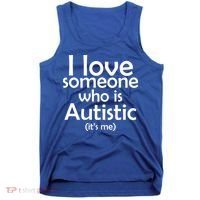 I Love Someone Who Autistic (It's me) Tank Top thumb 0