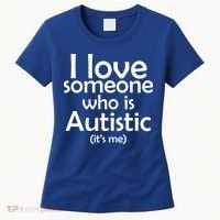 I Love Someone Who Autistic (It's me) Women's T-Shirt thumb 0