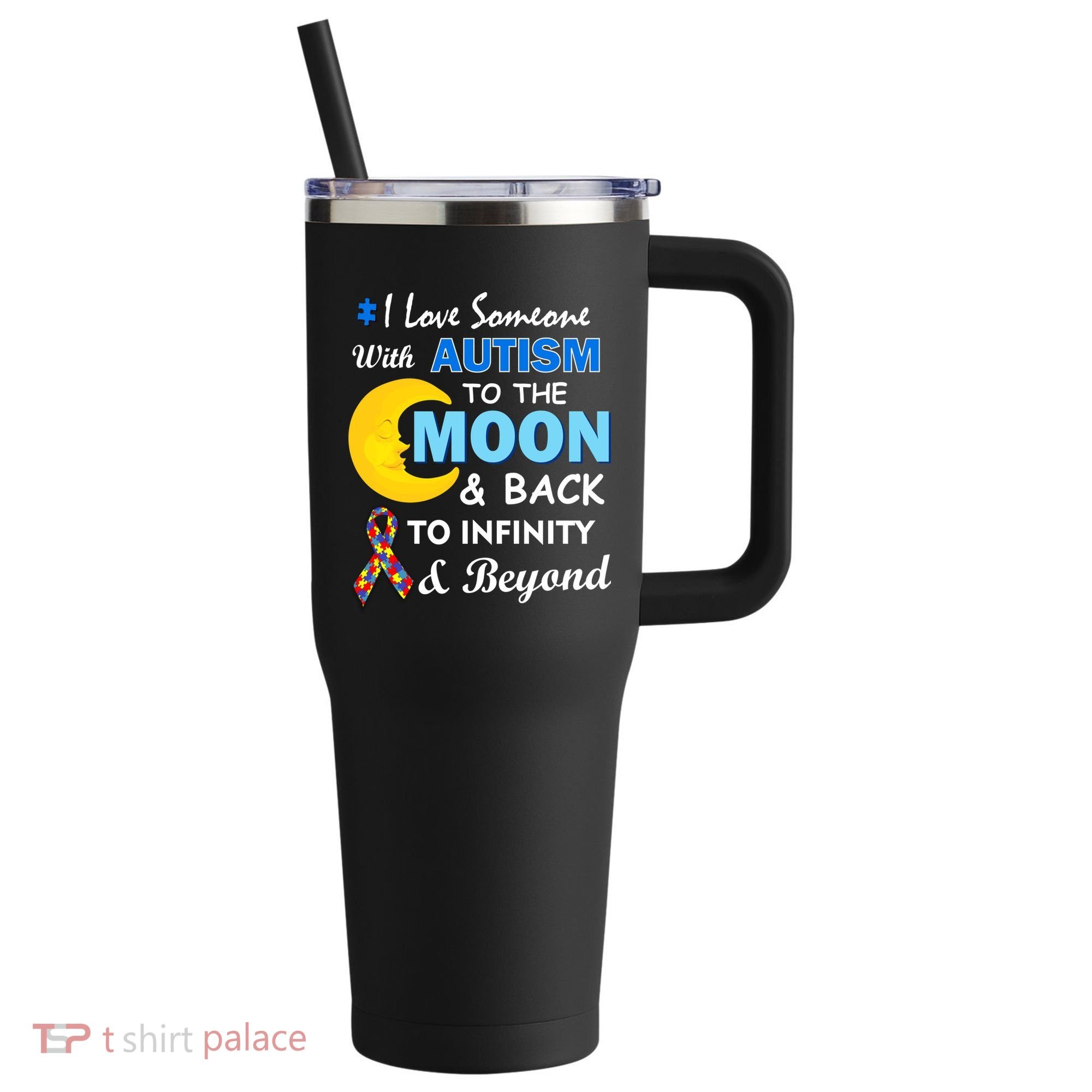 I Love Someone With Autism To The Moon & Back 40oz Vacuum Insulated Stainless Steel Travel Tumbler