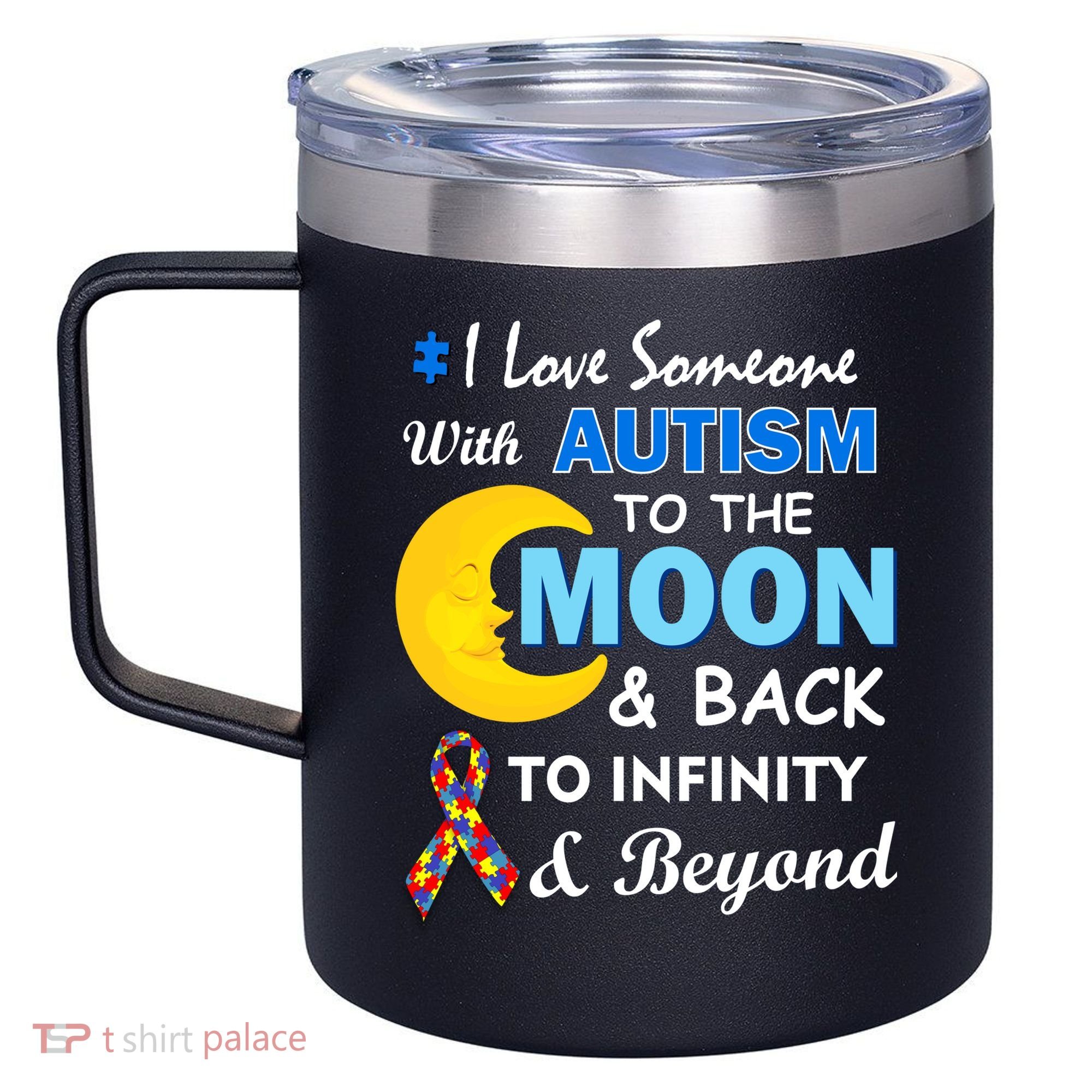 I Love Someone With Autism To The Moon & Back 12oz Stainless Steel Coffee Mug