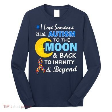 I Love Someone With Autism To The Moon & Back Long Sleeve Shirt