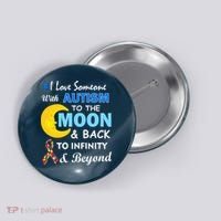 I Love Someone With Autism To The Moon & Back Button thumb 0