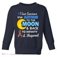 I Love Someone With Autism To The Moon & Back Toddler Sweatshirt thumb 0