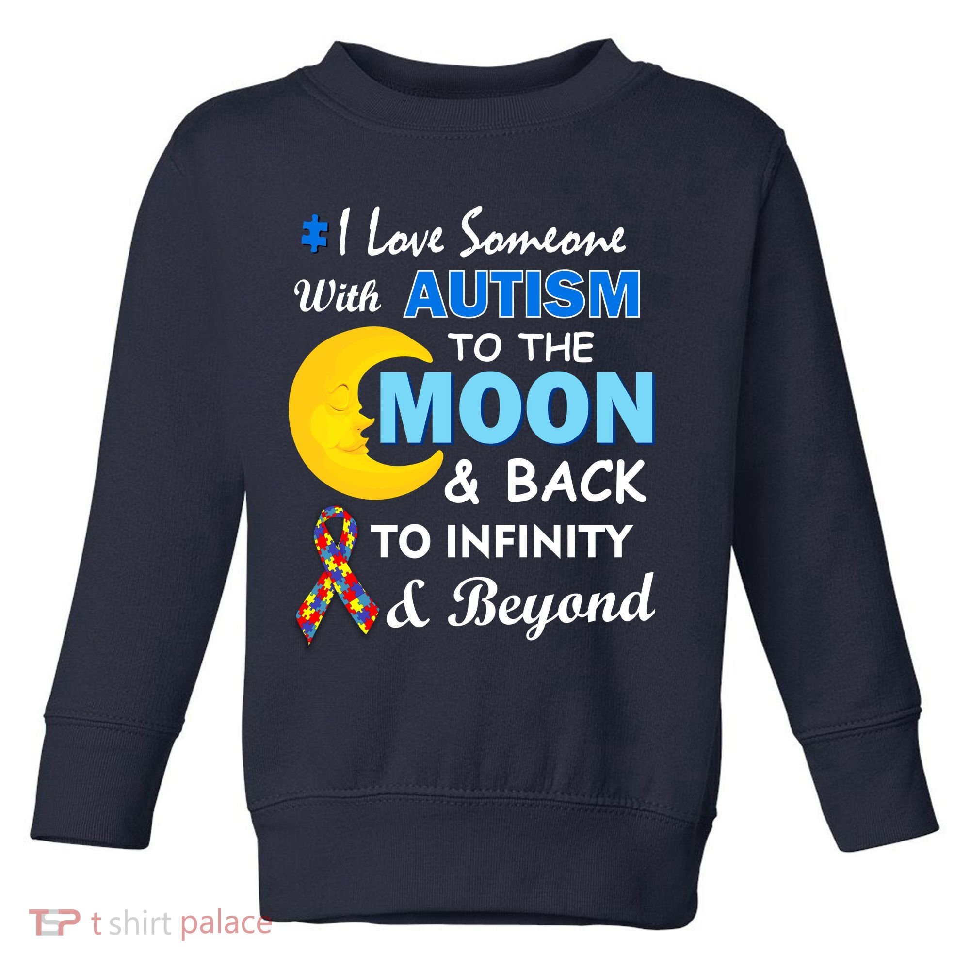 I Love Someone With Autism To The Moon & Back Toddler Sweatshirt