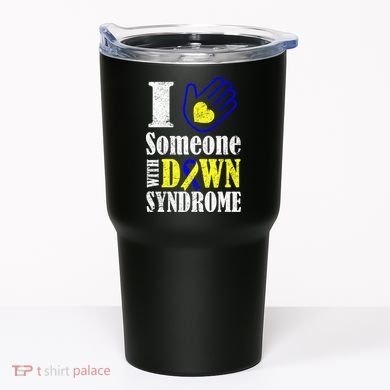 I Love Someone With Down Syndrome Tumbler