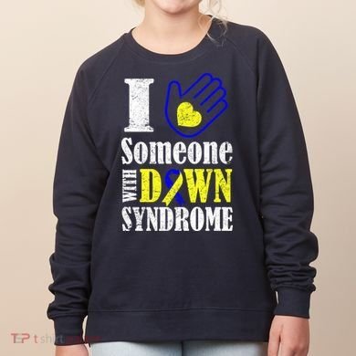 I Love Someone With Down Syndrome Women's Sweatshirt