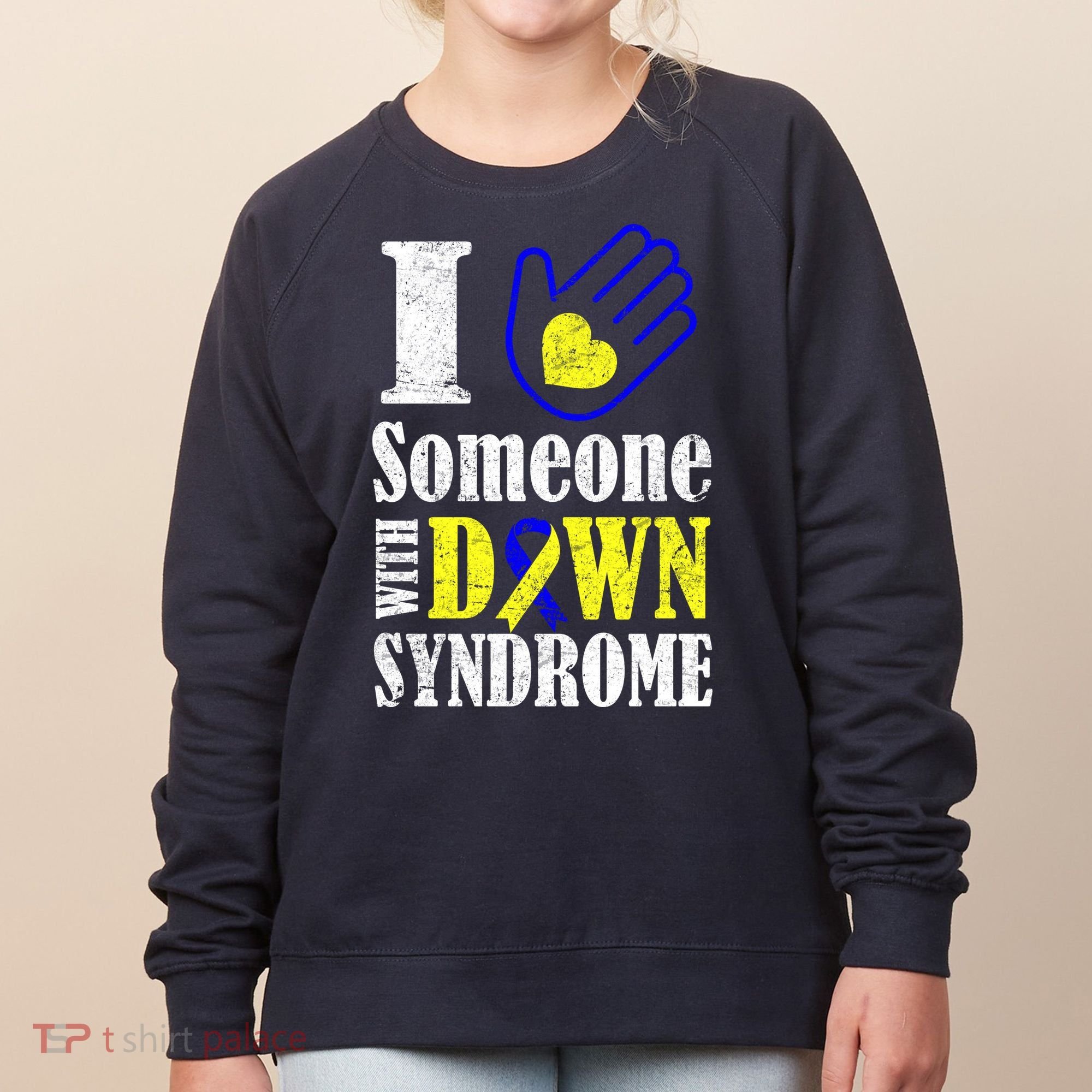 I Love Someone With Down Syndrome Women's Sweatshirt