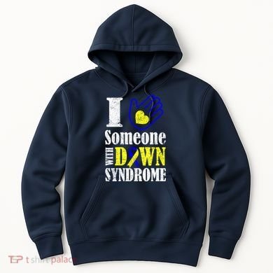 I Love Someone With Down Syndrome Hoodie