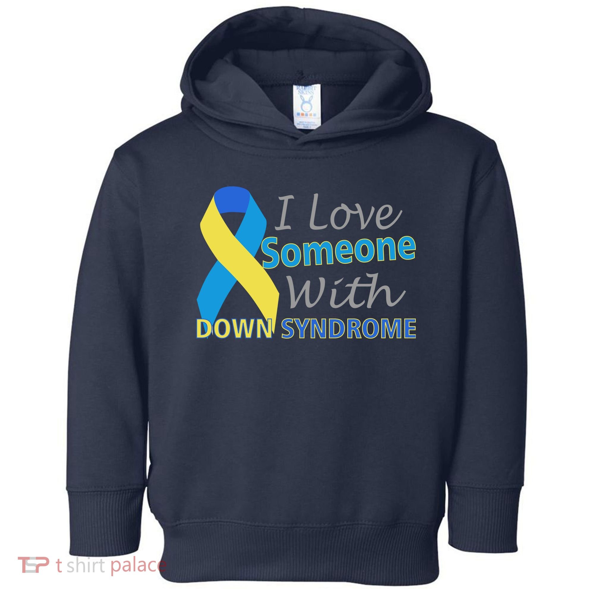 I Love Someone With Down Syndrome Awareness Toddler Hoodie