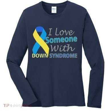I Love Someone With Down Syndrome Awareness Women's Long Sleeve Shirt