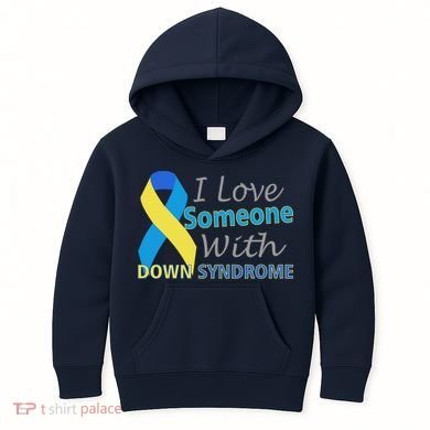 I Love Someone With Down Syndrome Awareness Kids Hoodie