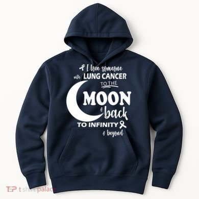 I Love Someone With Lung Cancer To The Moon And Back Hoodie