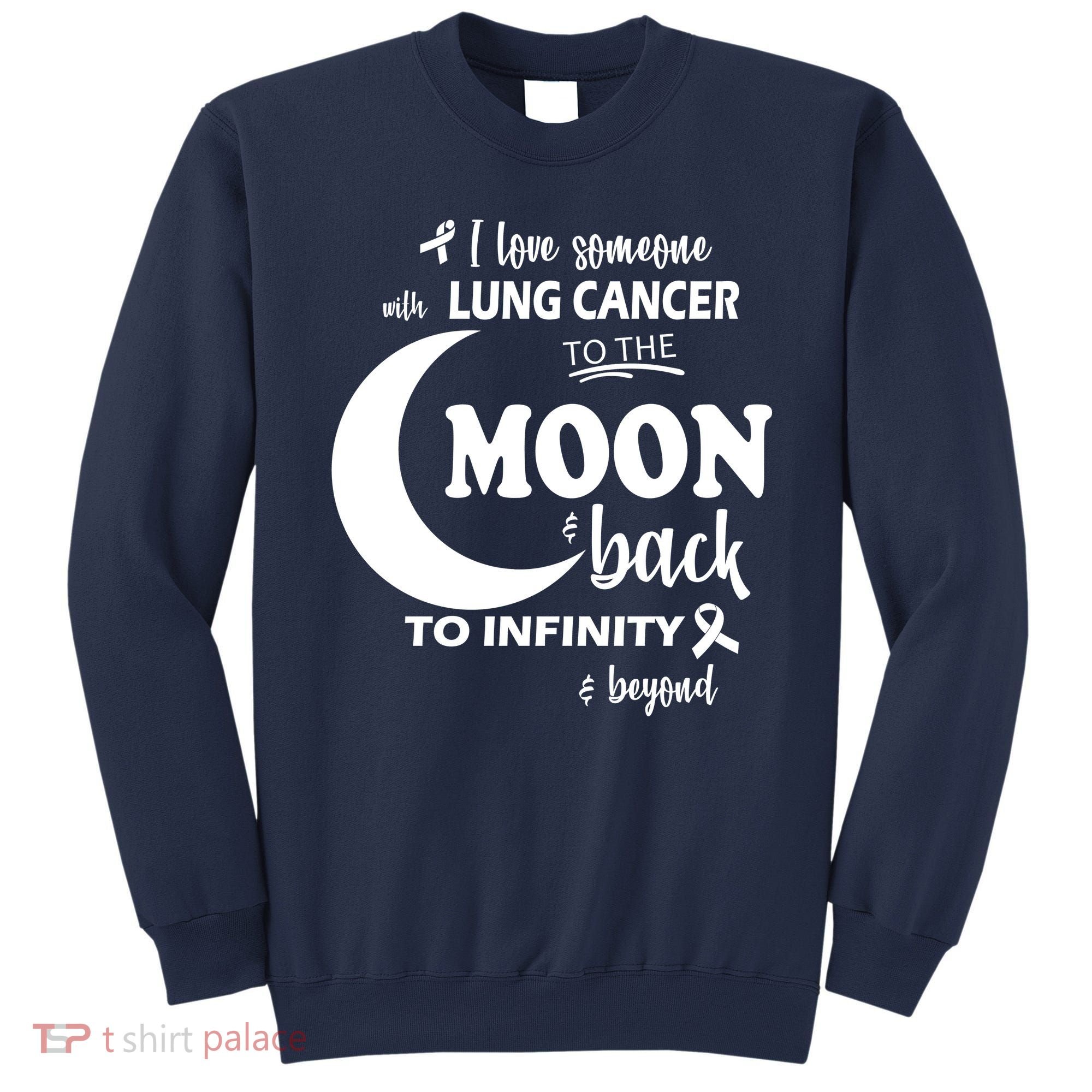 I Love Someone With Lung Cancer To The Moon And Back Sweatshirt