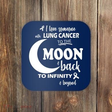 I Love Someone With Lung Cancer To The Moon And Back Coaster