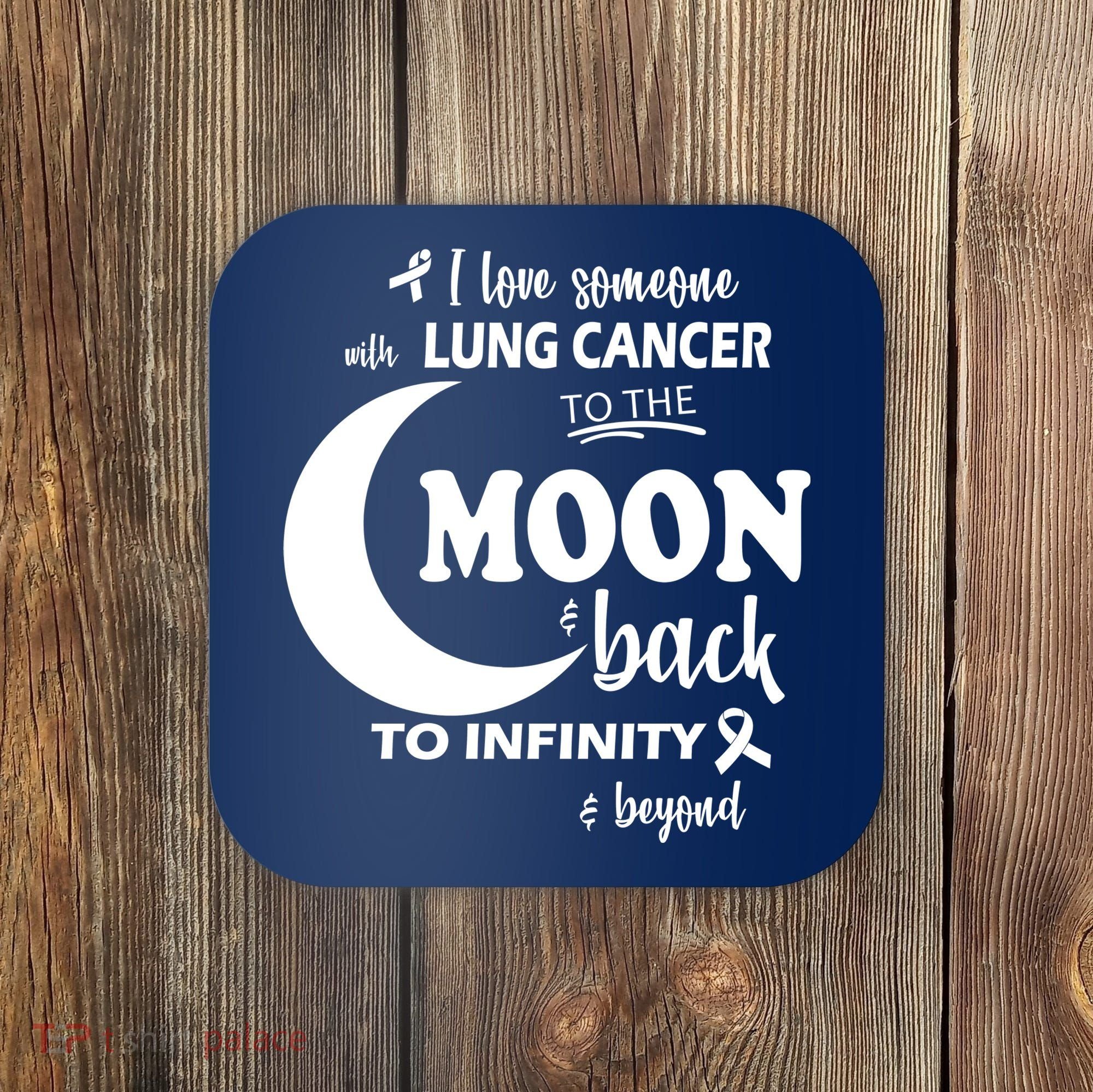 I Love Someone With Lung Cancer To The Moon And Back Coaster