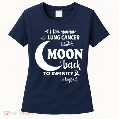 I Love Someone With Lung Cancer To The Moon And Back Women's T-Shirt