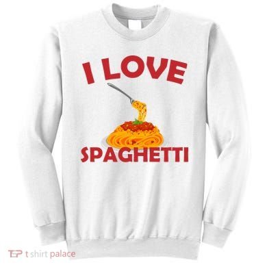 I Love Spaghetti Sweatshirt