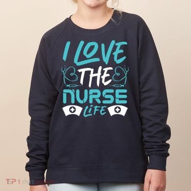 I love The Nurse Life Women's Sweatshirt