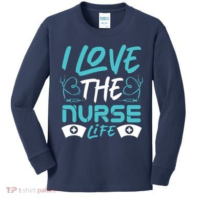 I love The Nurse Life Kids Long Sleeve Shirt