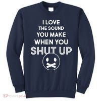 I Love The Sound You Make When You Shut Up Sweatshirt thumb 0