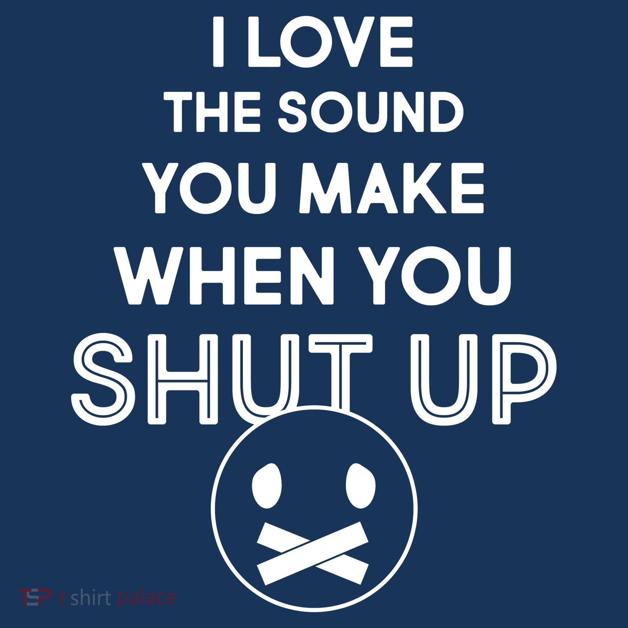 I Love The Sound You Make When You Shut Up Women's Hoodie