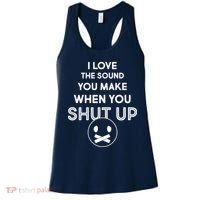 I Love The Sound You Make When You Shut Up Women's Tank Top thumb 0