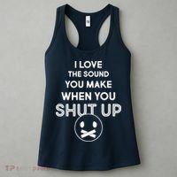 I Love The Sound You Make When You Shut Up Women's Tank Top thumb 3
