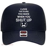 I Love The Sound You Make When You Shut Up Hat thumb 0