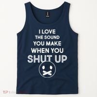 I Love The Sound You Make When You Shut Up Tank Top thumb 2