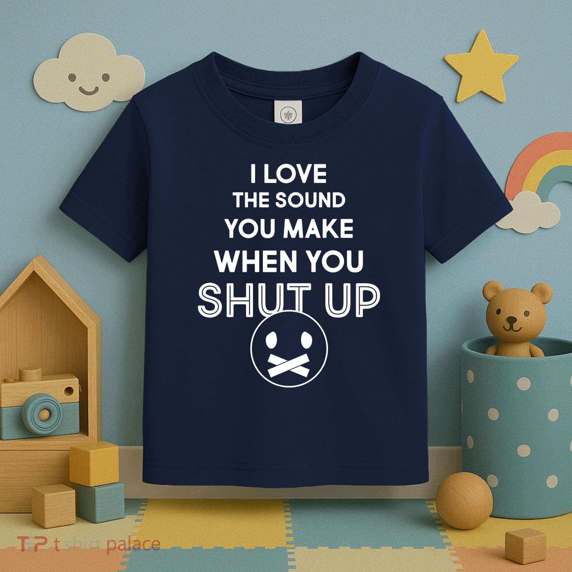 I Love The Sound You Make When You Shut Up Toddler T-Shirt