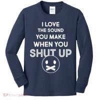 I Love The Sound You Make When You Shut Up Kids Long Sleeve Shirt thumb 0