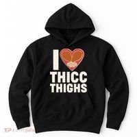 I Love Thicc Thighs Turkey Legs Hoodie thumb 0