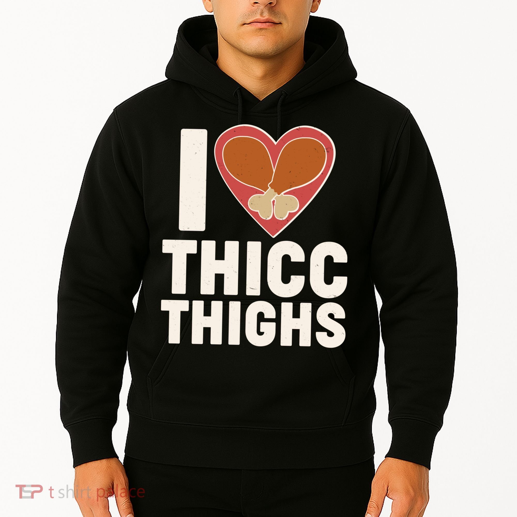 I Love Thicc Thighs Turkey Legs Hoodie