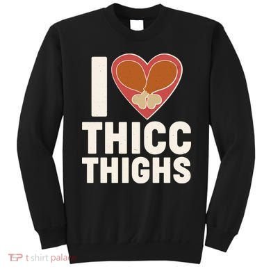 I Love Thicc Thighs Turkey Legs Sweatshirt