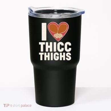 I Love Thicc Thighs Turkey Legs Tumbler