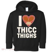 I Love Thicc Thighs Turkey Legs Toddler Hoodie thumb 0