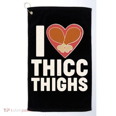 I Love Thicc Thighs Turkey Legs Golf Towel
