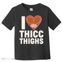 I Love Thicc Thighs Turkey Legs Toddler T-Shirt thumb 0