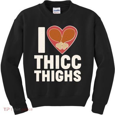 I Love Thicc Thighs Turkey Legs Kids Sweatshirt
